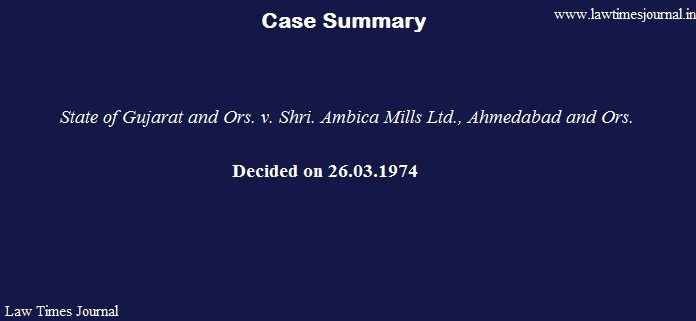 State of Gujarat & ors. vs. Shri Ambica Mills ltd.