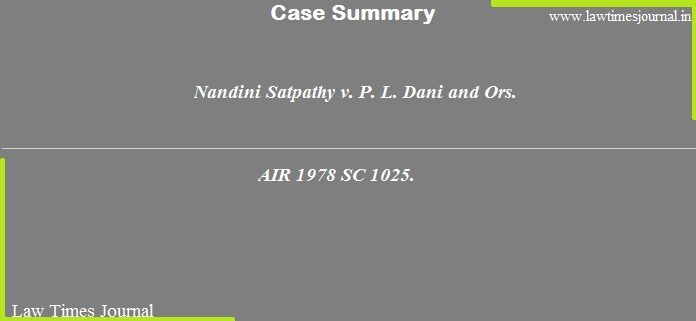 Nandini Satpathy v. P. L. Dani and Ors.
