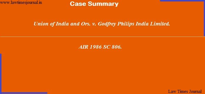 Union of India & Ors. vs. Godfrey Philips India Ltd.