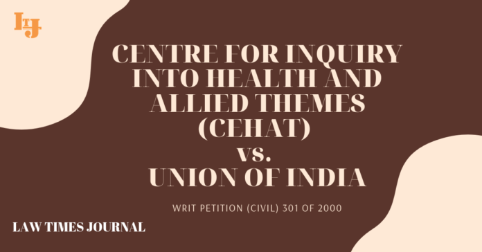 Centre for inquiry into health & allied themes(CEHAT) vs. Unionof India