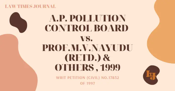 A.P. Pollution Control Board vs Prof.M.V.Nayudu (Retd.) & Others