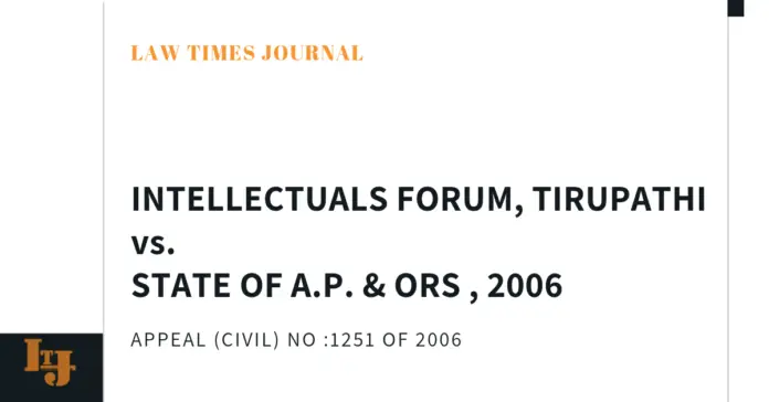 Intellectuals Forum, Tirupathi vs State Of A.P. & Ors , 2006
