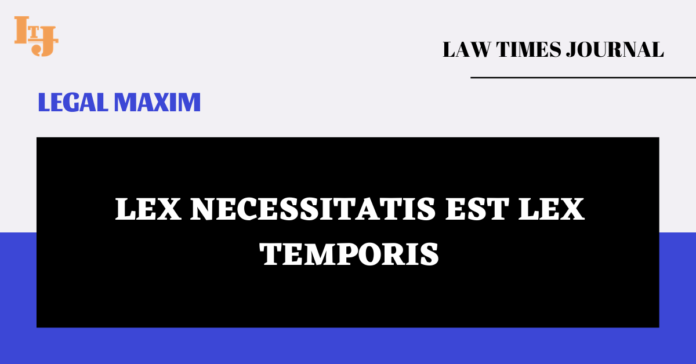 Lex Necessitatis Est Lex Temporis