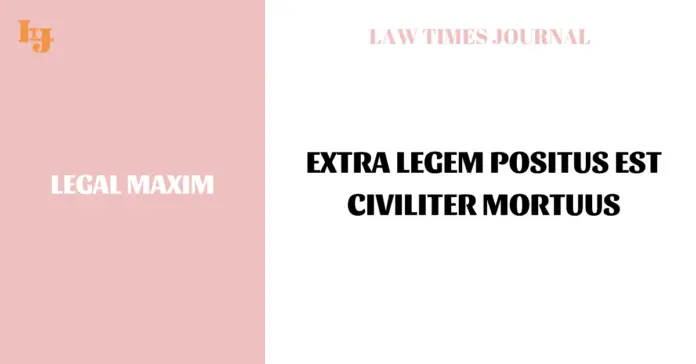 Extra Legem Positus Est Civiliter Mortuus