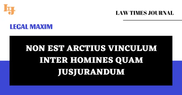 Non Est Arctius Vinculum Inter Homines Quam Jusjurandum