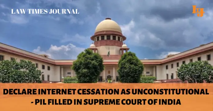 Declare Internet Cessation as unconstitutional - PIL filled in Supreme Court of India