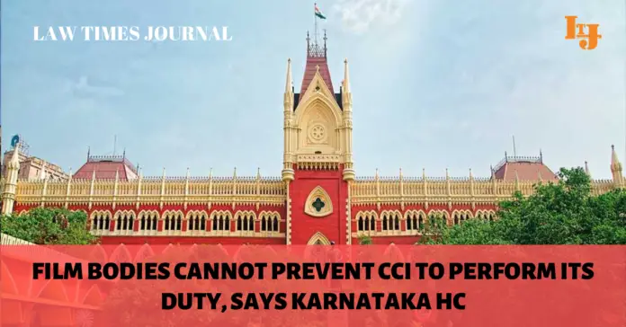 Film bodies cannot prevent CCI to perform its duty, says Karnataka HC