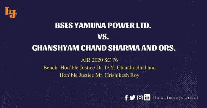 Bses Yamuna Power Ltd. Vs. Ghanshyam Chand Sharma And Ors.