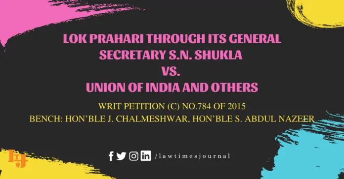 Lok Prahari Through Its General Secretary S.N. Shukla V. Union Of India And Others