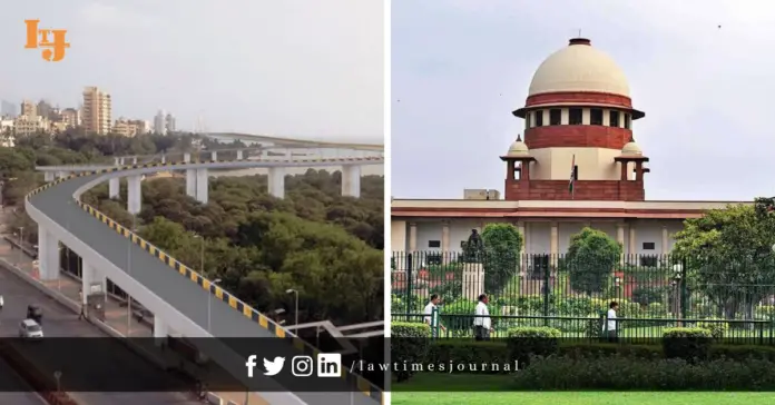 Mumbai coastal road project- Supreme Court granted time to respondent to file reply while heating plea for stay order