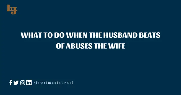 What to do when the husband beats of abuses the wife