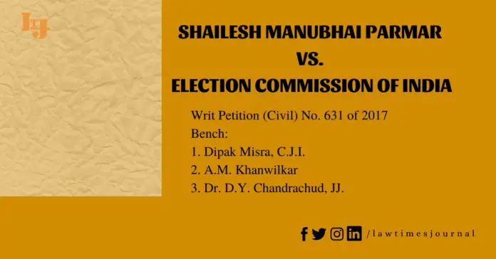 Shailesh Manubhai Parmar vs. Election Commission of India