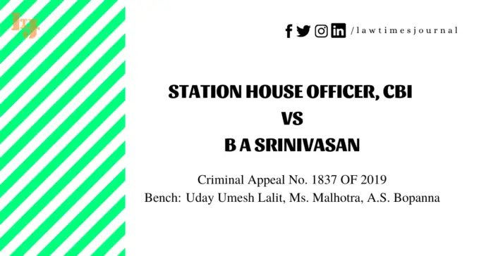 Station House Officer, CBI vs. B A Srinivasan
