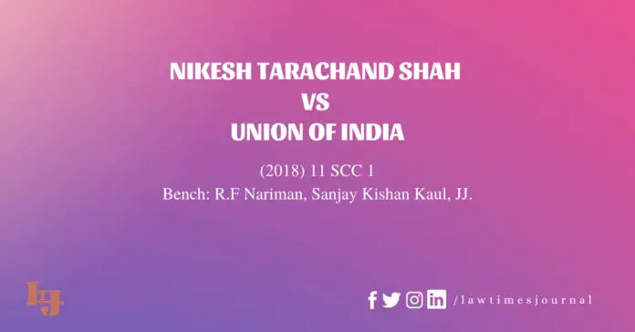 Nikesh Tarachand Shah vs. Union of India