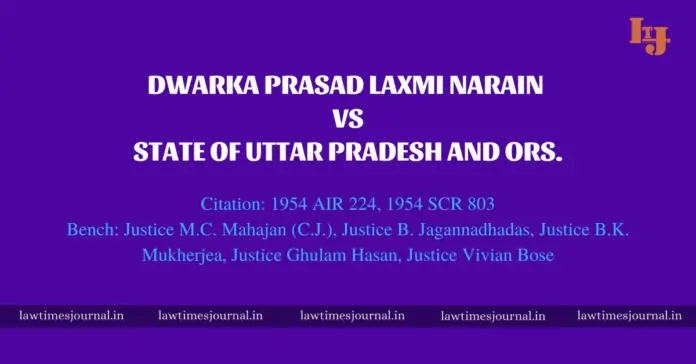 Dwarka Prasad Laxmi Narain vs. State of Uttar Pradesh and Ors.