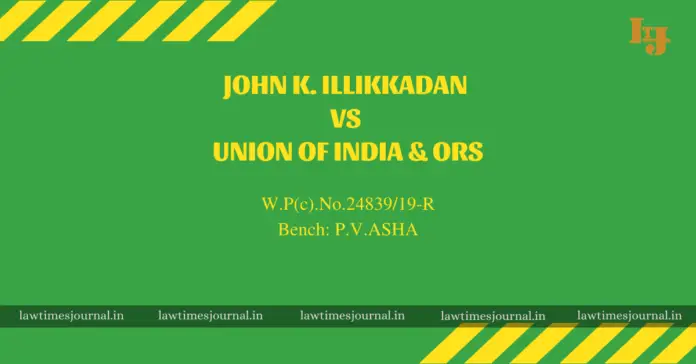John K. Illikkadan vs. Union of India & Ors.