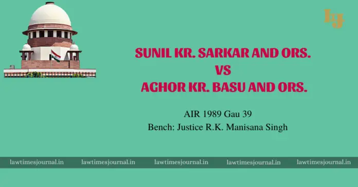 Sunil kr. Sarkar and Ors. vs. Aghor Kr. Basu & Ors.