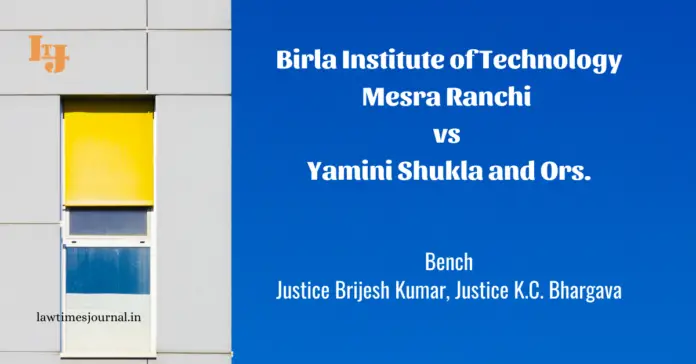 Birla Institute of Technology Mesra Ranchi vs. Yamini Shukla and Ors.