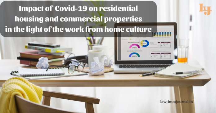 Impact Of Covid-19 On Residential Housing And Commercial Properties In The Light Of The Work From Home Culture