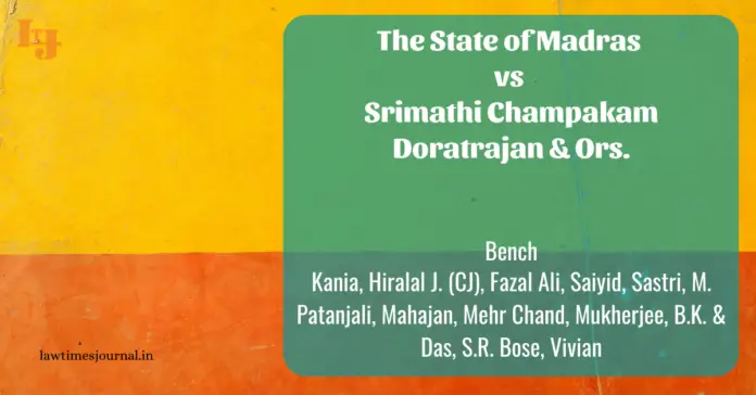 The State of Madras vs Srimathi Champakam Doratrajan & Ors.