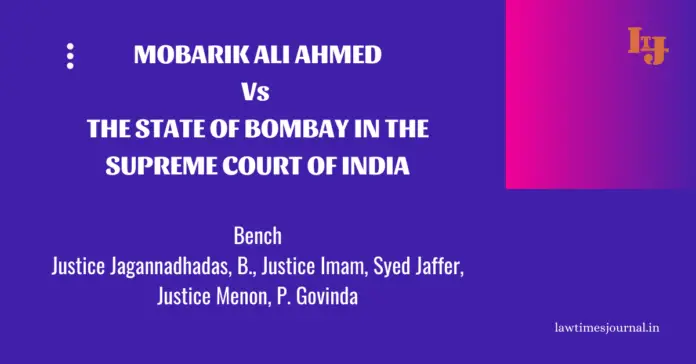Mobarik Ali Ahmed vs. The State of Bombay