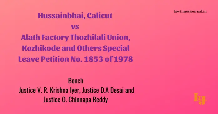 Hussainbhai, Calicut vs. Alath Factory Thozhilali Union, Kozhikode & ors.
