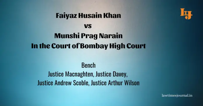 Faiyaz Husain Khan vs. Munshi Prag Narain