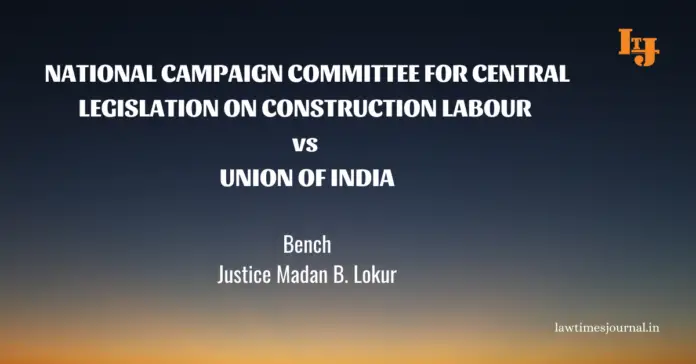 National Campaign Committee for Central Legislation on Construction Labour vs. Union of India