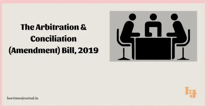 The Arbitration and Conciliation (Amendment) Act, 2019