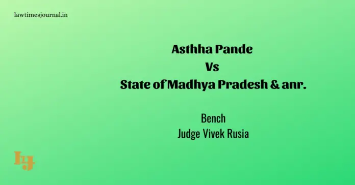 Asthha Pande vs. State of M.P & Anr