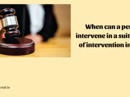 When can a person intervene in a suit? Scope of intervention in India