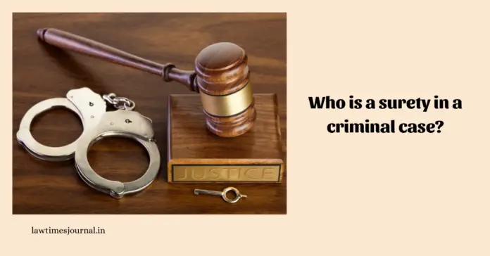 Who is a surety in a criminal case?