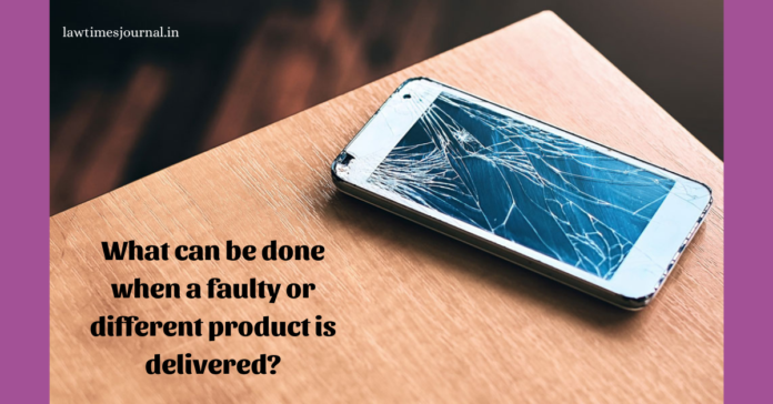 What can be done when a faulty or different product is delivered?
