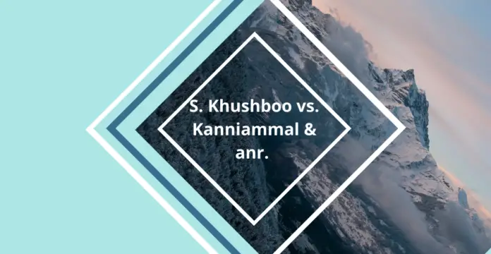 S. Khushboo vs. Kanniammal & anr.
